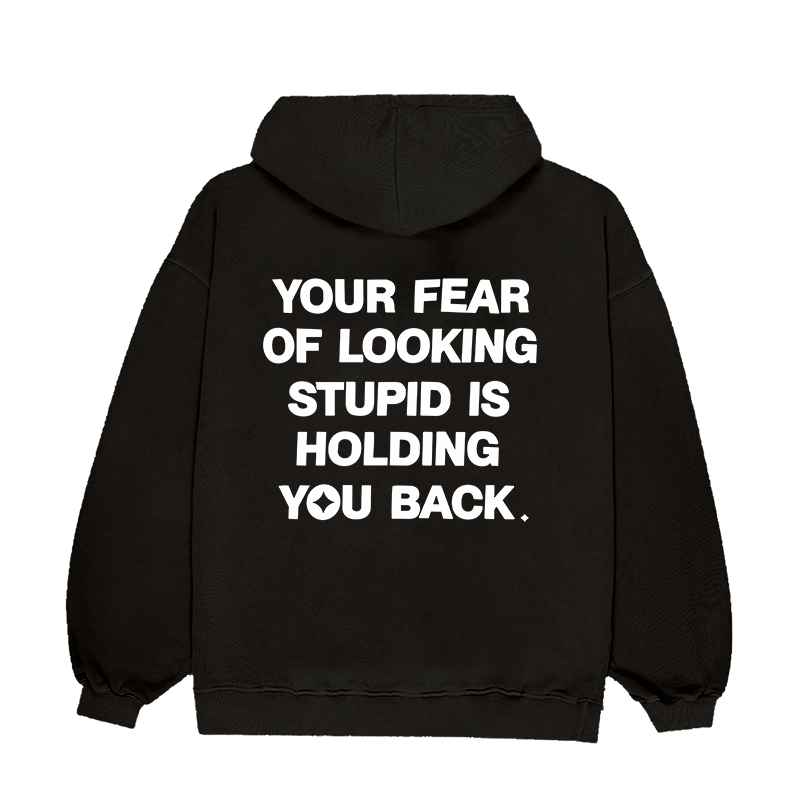 FEAR OF LOOKING STUPID HOODIE