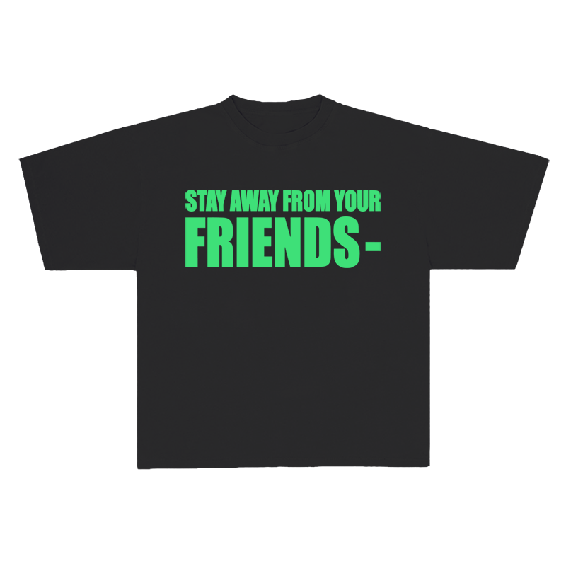 VLONE STAY AWAY FROM YOUR FRIENDS TEE