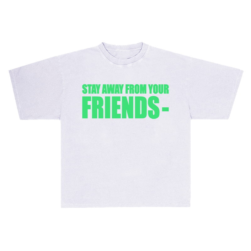 VLONE STAY AWAY FROM YOUR FRIENDS TEE